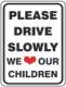 PLEASE DRIVE SLOWLY WE (Heart) OUR CHILDREN