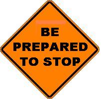 BE PREPARED TO STOP